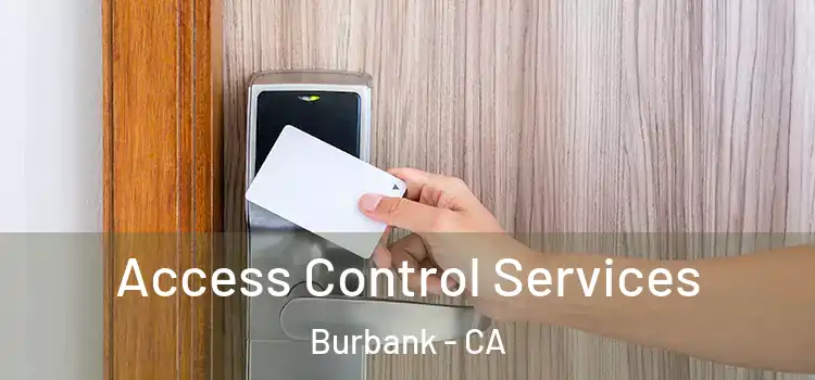 Access Control Services Burbank - CA