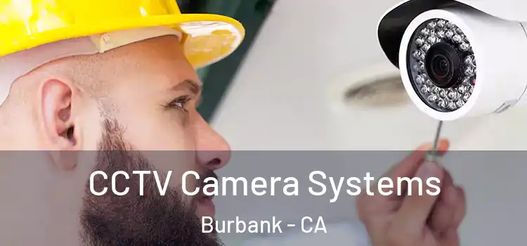 CCTV Camera Systems Burbank - CA