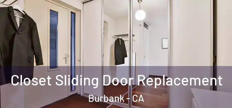 Closet Sliding Door Replacement Burbank - CA