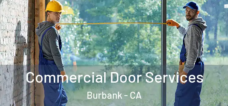 Commercial Door Services Burbank - CA