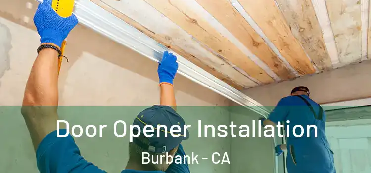Door Opener Installation Burbank - CA