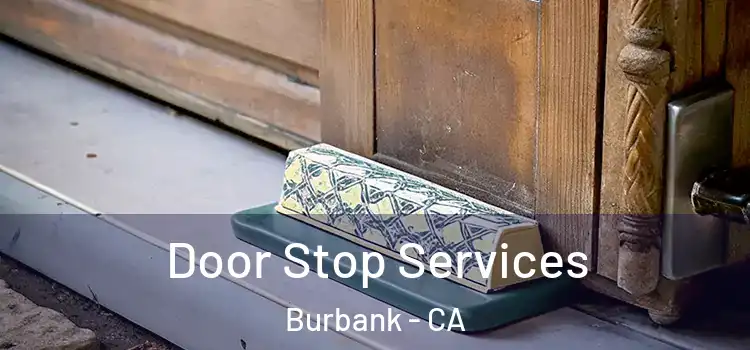 Door Stop Services Burbank - CA