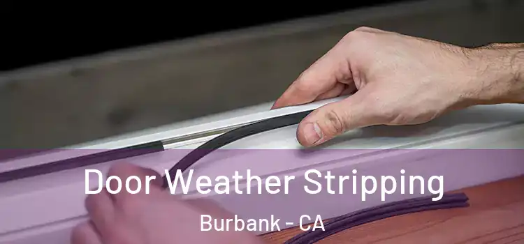 Door Weather Stripping Burbank - CA