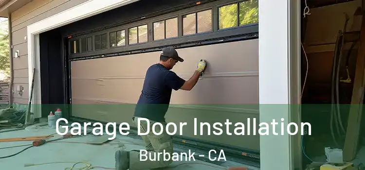  Garage Door Installation Burbank - CA