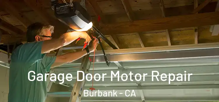  Garage Door Motor Repair Burbank - CA