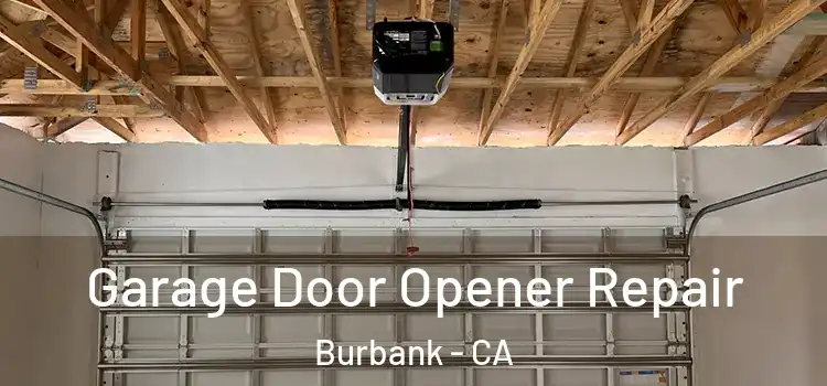  Garage Door Opener Repair Burbank - CA