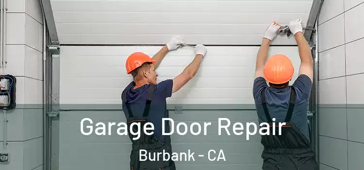  Garage Door Repair Burbank - CA