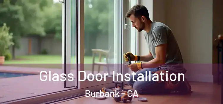 Glass Door Installation Burbank - CA