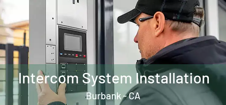 Intercom System Installation Burbank - CA