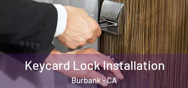  Keycard Lock Installation Burbank - CA