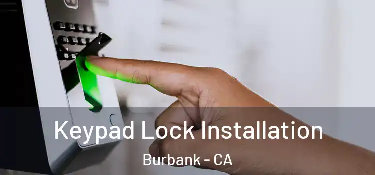 Keypad Lock Installation Burbank - CA