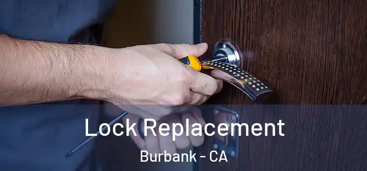 Lock Replacement Burbank - CA