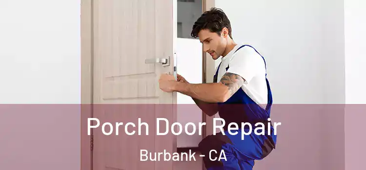  Porch Door Repair Burbank - CA