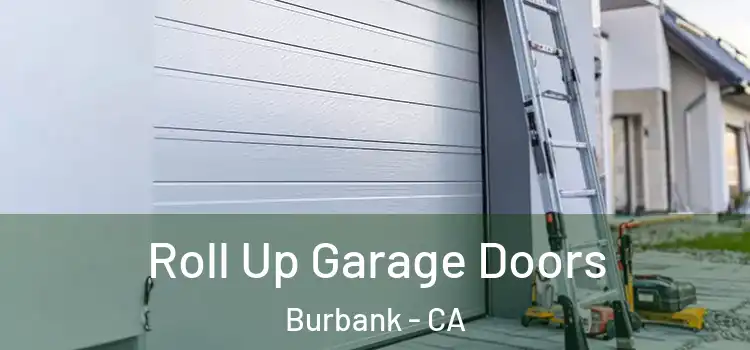  Roll Up Garage Doors Burbank - CA