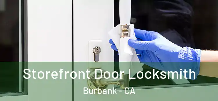 Storefront Door Locksmith Burbank - CA