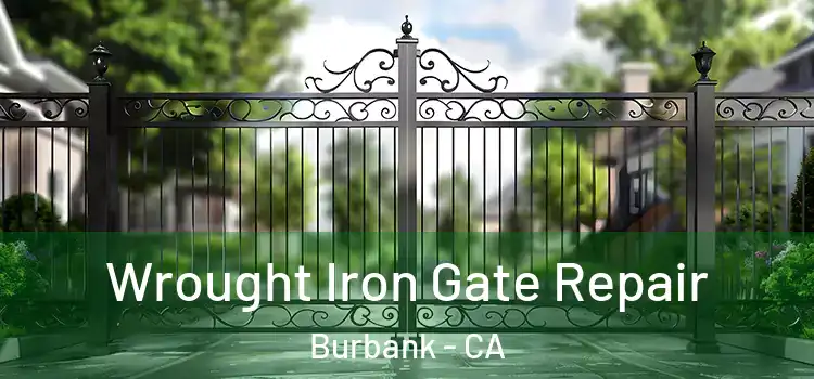 Wrought Iron Gate Repair Burbank - CA